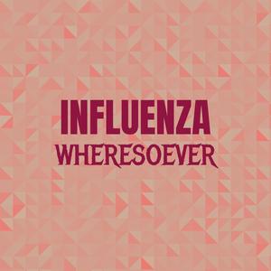 Influenza Wheresoever