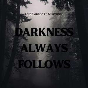 Darkness Always Follows (feat. MiloVance) [Explicit]