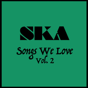 Ska Songs We Love Vol. 2