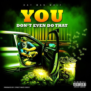 You Don't Even Do That (Explicit)