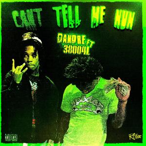 Cant Tell Me Nun (feat. 38004l) (Explicit)