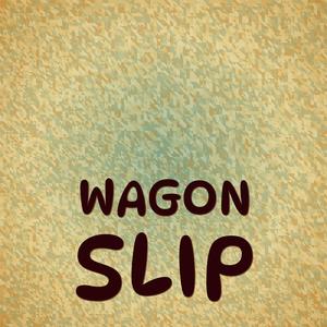 Wagon Slip