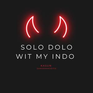 Solo Dolo Wit My Indo (Fake Friends)