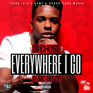 Everywhere I Go (feat. MC Beezy) (Explicit)