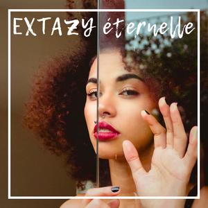 EXTAZY éternelle