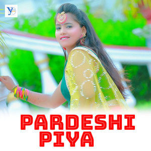 Pardeshi Piya