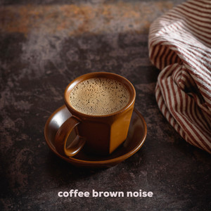 Coffee Brown Noise