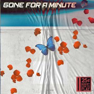 Gone for a minute (Explicit)