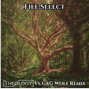 File Select (Theology Remix)