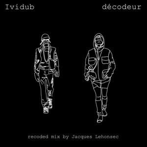 Décodeur (Recoded Mix by Jacques Lehonsec)