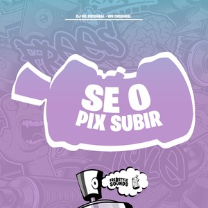 Se O Pix Subir (Explicit)