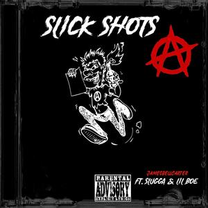 Slick Shots (feat. slugga & lil boe) (Explicit)