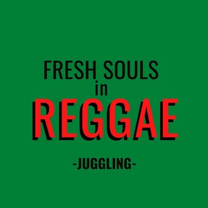 Fresh Souls in Reggae: Juggling