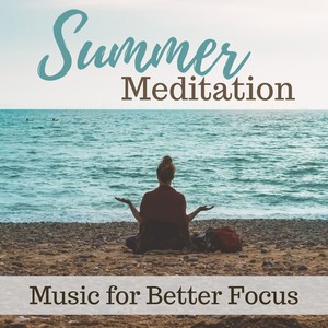 Summer Meditation: Music for Better Focus