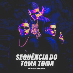 Sequência do Toma Toma (feat. Os Balaz) [Explicit]