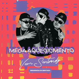 Mega Aquecimento Vem Sentando - Sequencia da Sentada (Explicit)