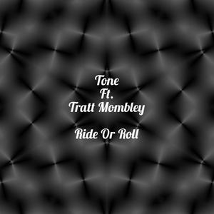 ride or roll (feat. big tone) [Explicit]