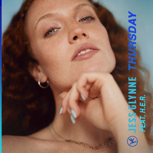Thursday (feat. H.E.R.) 2019 Jess Glynne; H.E.R. Thursday (feat. H.E.R.) 2019 Jess Glynne; H.E.R.