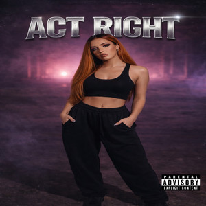 Act Right (Explicit)