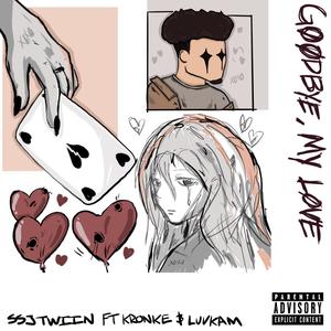 Goodbye My Love (feat. kidKRONKE & LüvKam) (Explicit)