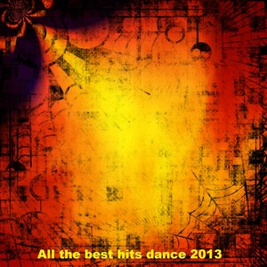 All the Best Hits Dance 2013 (35 Essential Hits for 2013 and 2014)