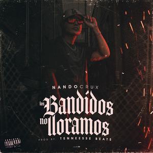 Los Bandidos No Lloramos (feat. Tennessee Beats)