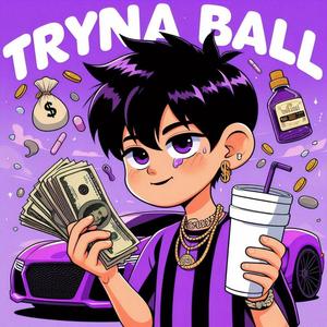 Tryna Ball (feat. HK) [Explicit]