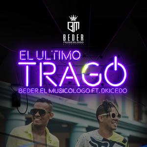 El ULTIMO TRAGO(feat. Dkaicedo)