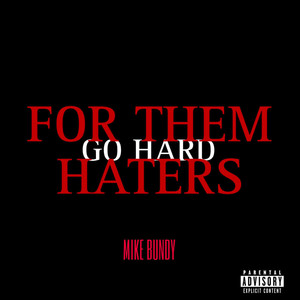 Go Hard for Them Haters (Explicit)