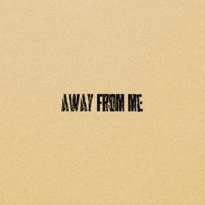 away from me