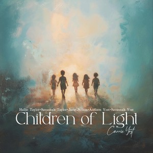 Children of Light (feat. Hallie Taylor, Savannah Taylor, Jacie Nelson, Addison Yost & Savannah Yost)