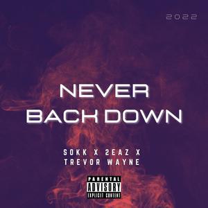 Never Back Down (feat. Sokk & Trevor Wayne) [Explicit]