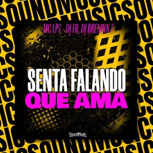 SENTA FALANDO QUE AMA (Explicit)