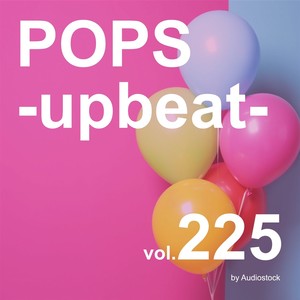 POPS -upbeat-, Vol. 225 -Instrumental BGM- by Audiostock