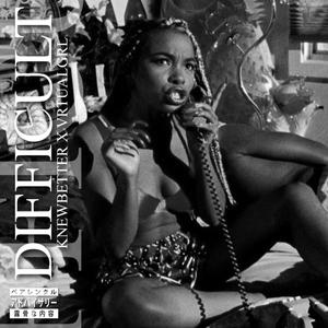 DIFFICULT (feat. vrtualgrl) [Explicit]