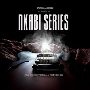 Nkabi series112 (feat. Bongz_SA, YOUR.BOY.OFFICIAL & Young Taurus)