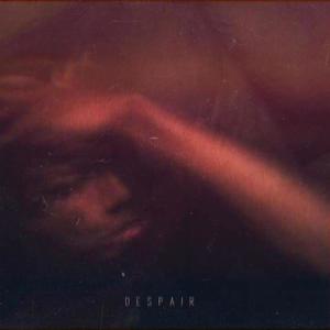 Despair (Explicit)