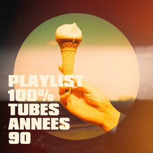 Playlist 100% Tubes années 90