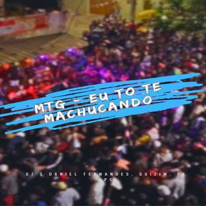 Eu To Te Machucando (feat. dj guizim & Dj Pj Mpc) (Explicit)