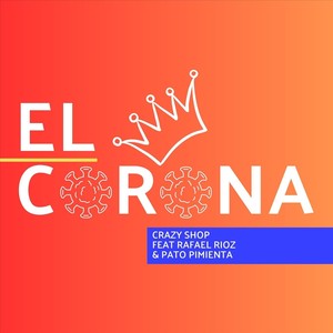 El Corona (feat. Rafa Rioz & Pato Pimienta) (Explicit)