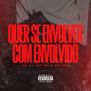 Quer Se Envolver Com Envolvido (Explicit)