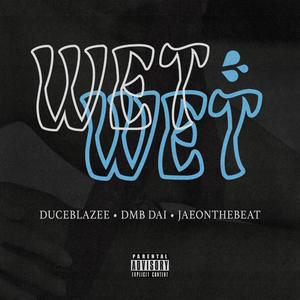 Wet Wet (feat. DMB DAI) [Explicit]