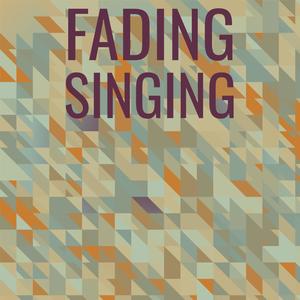 Fading Singing