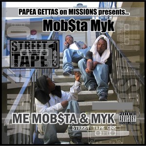 Me, Mob$ta, & Myk: Street Tape 1 (Explicit)