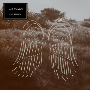 Amy Stroup - With Wings