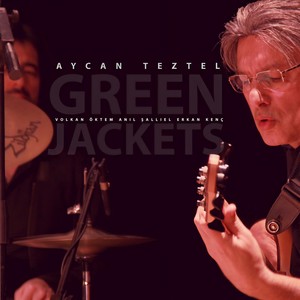 Green Jackets(feat. Anıl Şallıel, Erkan Kenç & Volkan Öktem)