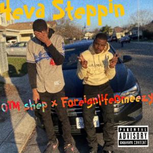 4Eva Steppin (feat. ForeignlifeOmeezy) (Explicit)