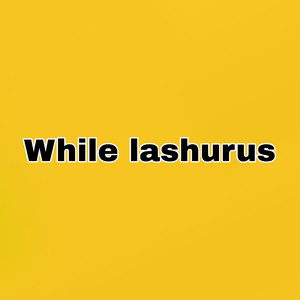 While Lashurus