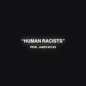 HUMAN RACISTS (feat. DOMMY, TGOD, Yung9ine Dro, K Sanz, thraxx_godd & James Myles) [Explicit]