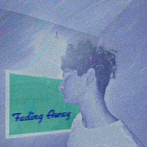 Fading Away